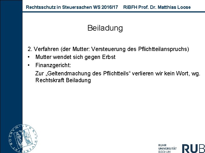 Rechtsschutz in Steuersachen WS 2016/17 Ri. BFH Prof. Dr. Matthias Loose Beiladung 2. Verfahren