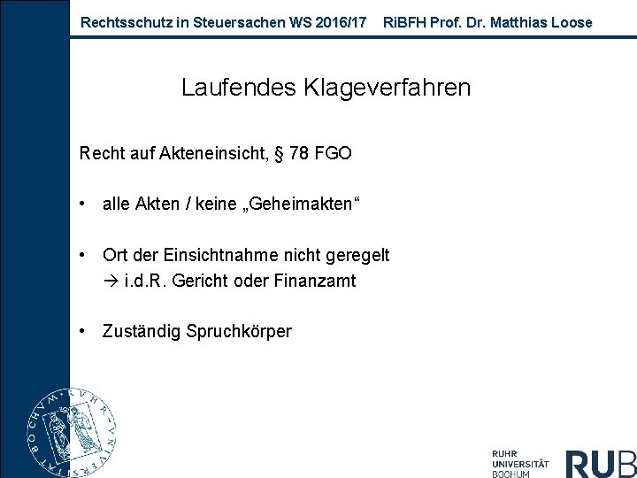 Rechtsschutz in Steuersachen WS 2016/17 Ri. BFH Prof. Dr. Matthias Loose Laufendes Klageverfahren Recht