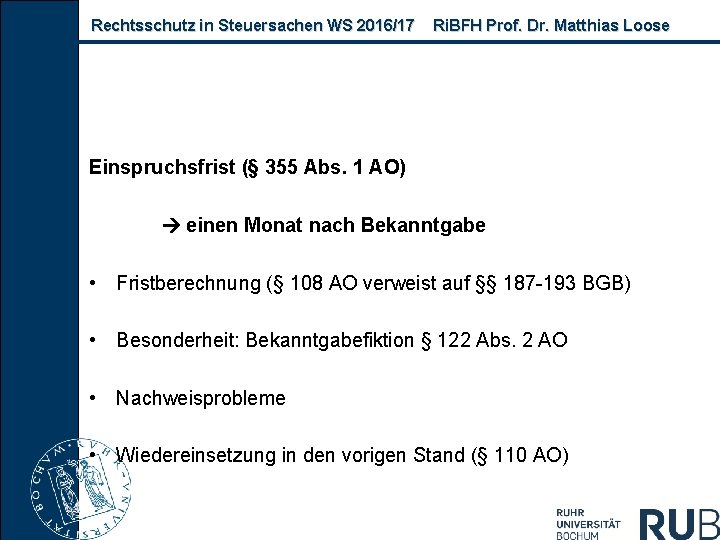 Rechtsschutz in Steuersachen WS 2016/17 Ri. BFH Prof. Dr. Matthias Loose Einspruchsfrist (§ 355