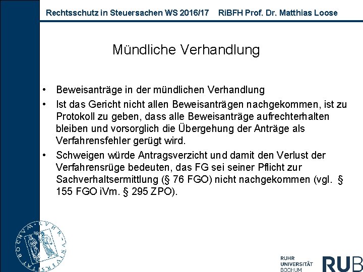 Rechtsschutz in Steuersachen WS 2016/17 Ri. BFH Prof. Dr. Matthias Loose Mündliche Verhandlung •