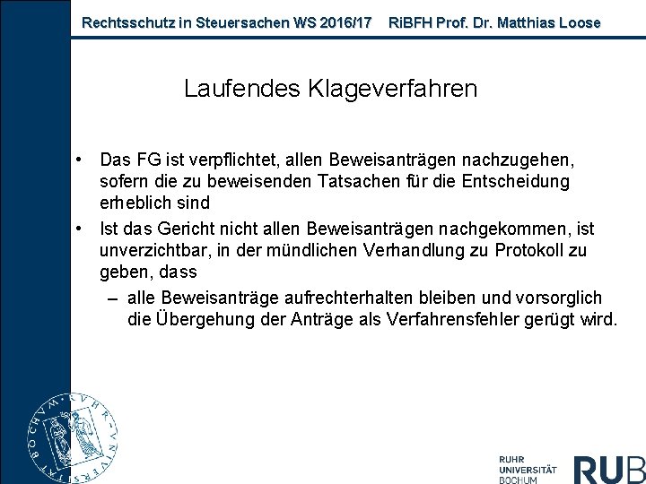 Rechtsschutz in Steuersachen WS 2016/17 Ri. BFH Prof. Dr. Matthias Loose Laufendes Klageverfahren •
