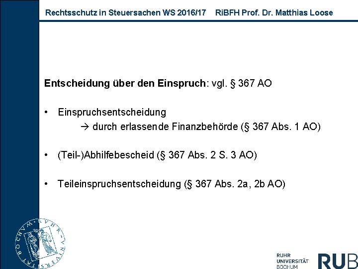 Rechtsschutz in Steuersachen WS 2016/17 Ri. BFH Prof. Dr. Matthias Loose Entscheidung über den