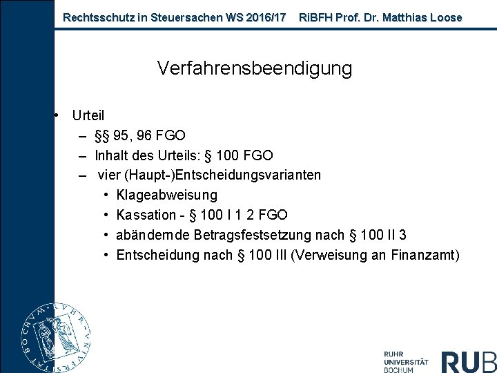 Rechtsschutz in Steuersachen WS 2016/17 Ri. BFH Prof. Dr. Matthias Loose Verfahrensbeendigung • Urteil
