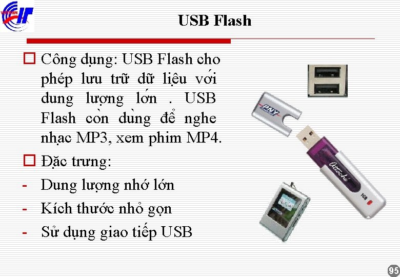 USB Flash o Công du ng: USB Flash cho phép lưu trữ dữ liê