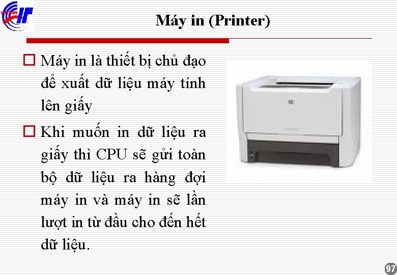 Máy in (Printer) o Máy in là thiết bị chủ đạo để xuất dữ
