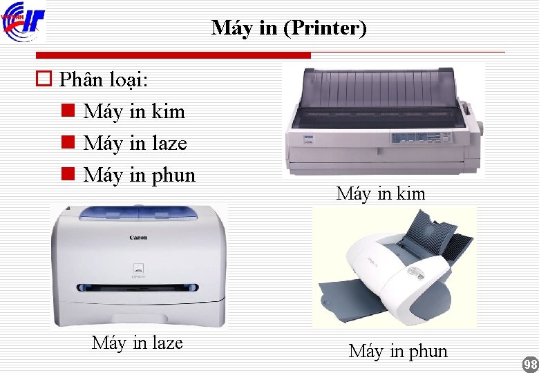 Máy in (Printer) o Phân loại: n Máy in kim n Máy in laze