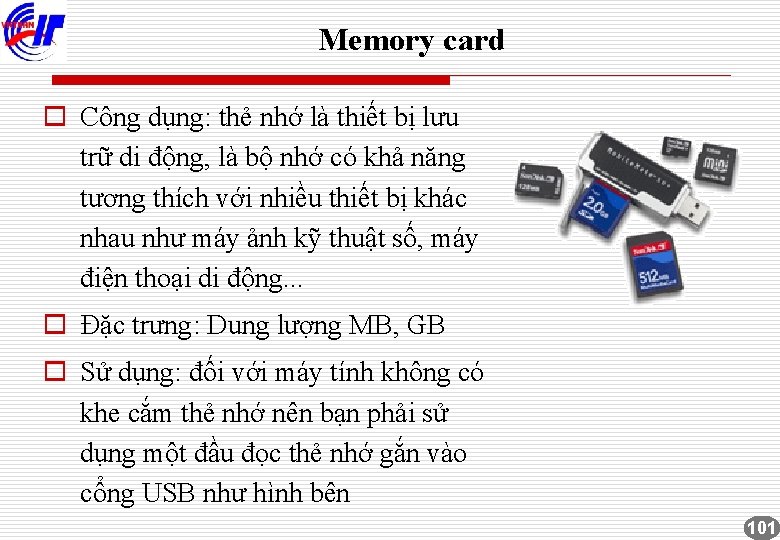 Memory card o Công dụng: thẻ nhớ là thiết bị lưu trữ di động,