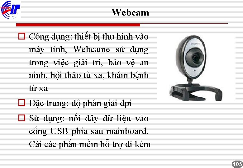 Webcam o Công dụng: thiết bị thu hình vào máy tính, Webcame sử dụng