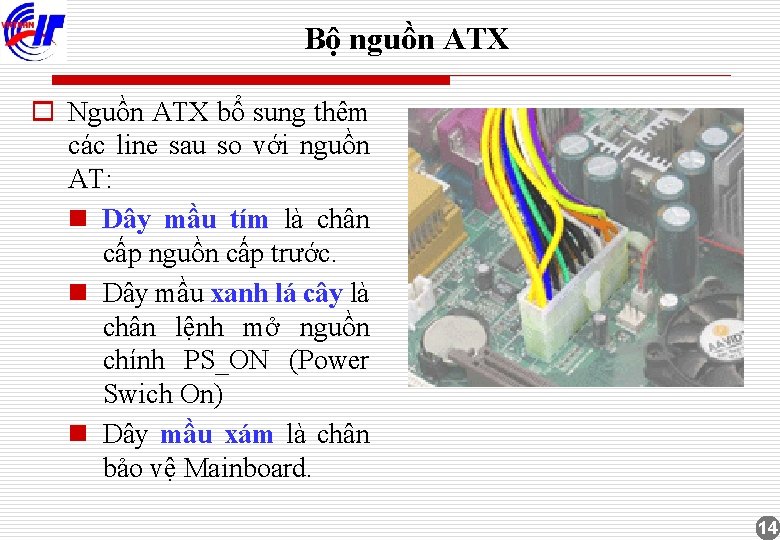 Bộ nguồn ATX o Nguồn ATX bổ sung thêm các line sau so với