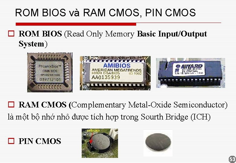 ROM BIOS và RAM CMOS, PIN CMOS o ROM BIOS (Read Only Memory Basic