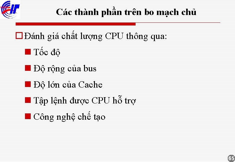 Các thành phần trên bo mạch chủ o Đánh giá chất lượng CPU thông