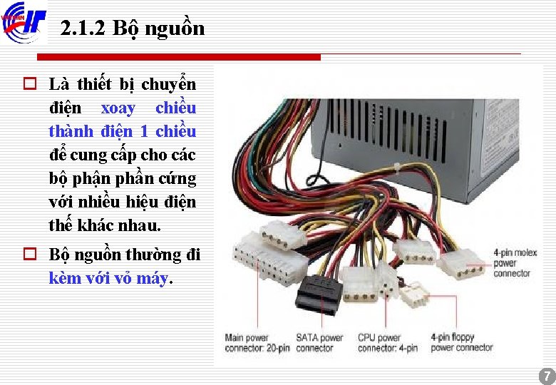 2. 1. 2 Bộ nguồn o Là thiết bị chuyển điện xoay chiều thành