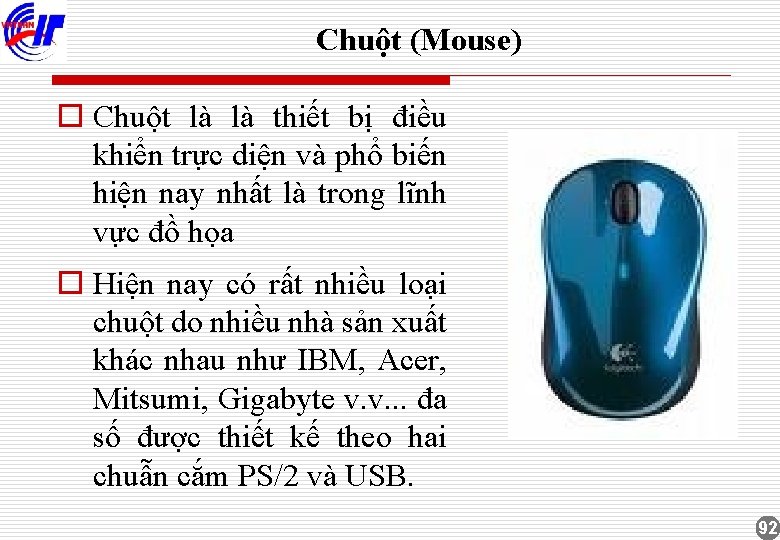 Chuột (Mouse) o Chuột là là thiết bị điều khiển trực diện và phổ