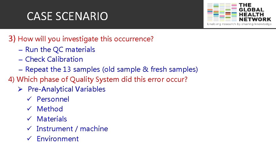 CASE SCENARIO 3) How will you investigate this occurrence? – Run the QC materials