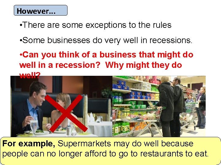 However. . . • There are some exceptions to the rules • Some businesses