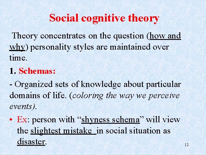 Social cognitive theory Theory concentrates on the question (how and why) personality styles are