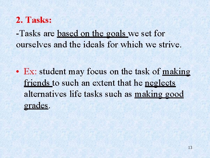 2. Tasks: -Tasks are based on the goals we set for ourselves and the