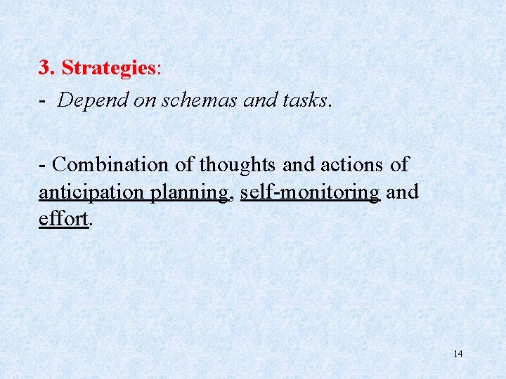 3. Strategies: - Depend on schemas and tasks. - Combination of thoughts and actions