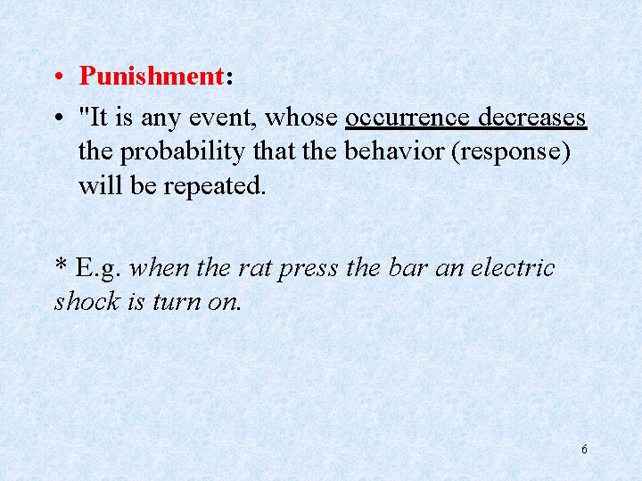  • Punishment: • "It is any event, whose occurrence decreases the probability that