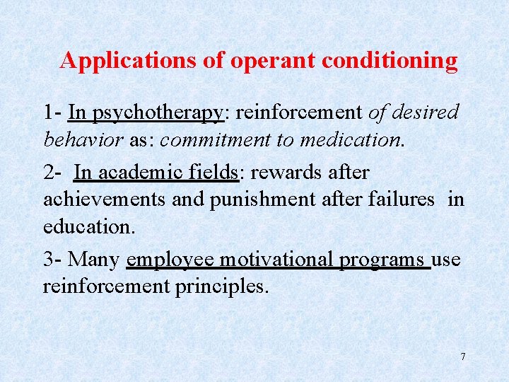 Applications of operant conditioning 1 - In psychotherapy: reinforcement of desired behavior as: commitment