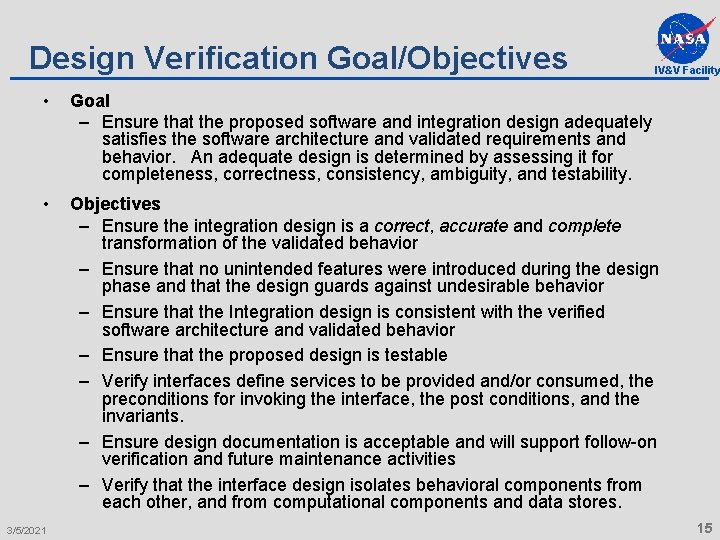 Design Verification Goal/Objectives IV&V Facility • Goal – Ensure that the proposed software and