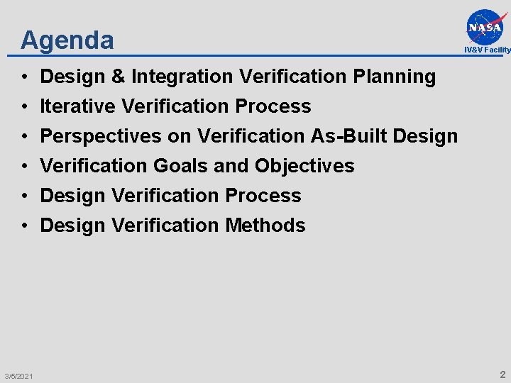 Agenda • • • 3/5/2021 IV&V Facility Design & Integration Verification Planning Iterative Verification