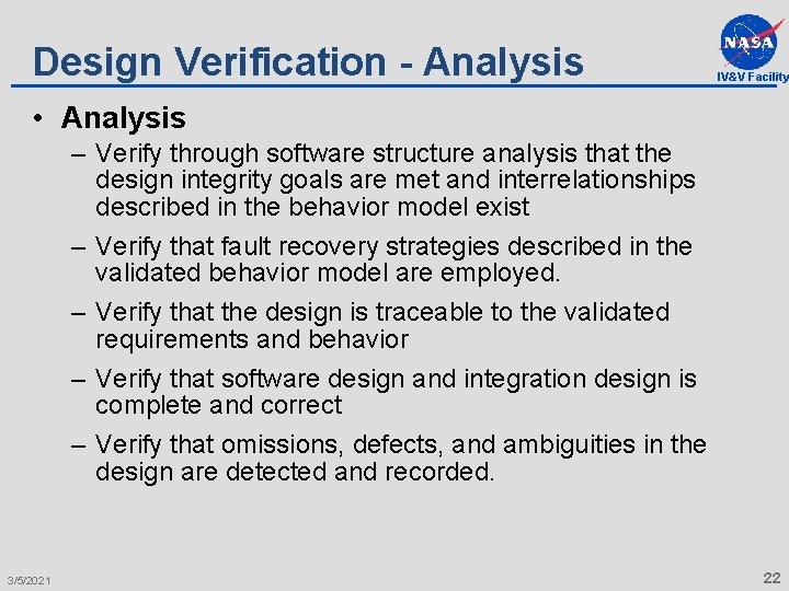 Design Verification - Analysis IV&V Facility • Analysis – Verify through software structure analysis