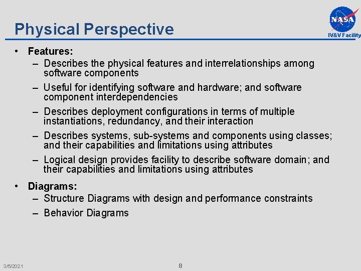 Physical Perspective IV&V Facility • Features: – Describes the physical features and interrelationships among