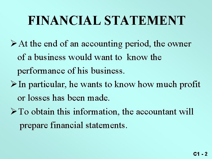 FINANCIAL STATEMENT Ø At the end of an accounting period, the owner of a