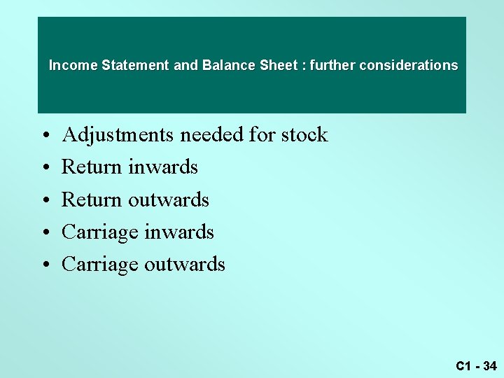 Income Statement and Balance Sheet : further considerations • • • Adjustments needed for