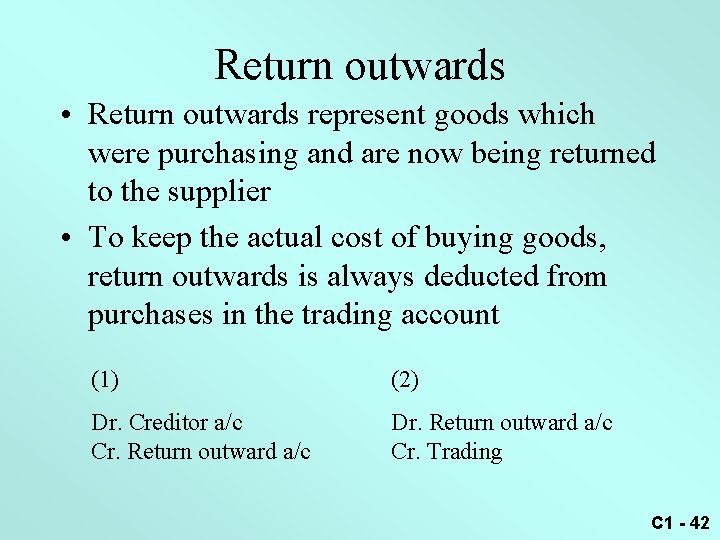 Return outwards • Return outwards represent goods which were purchasing and are now being