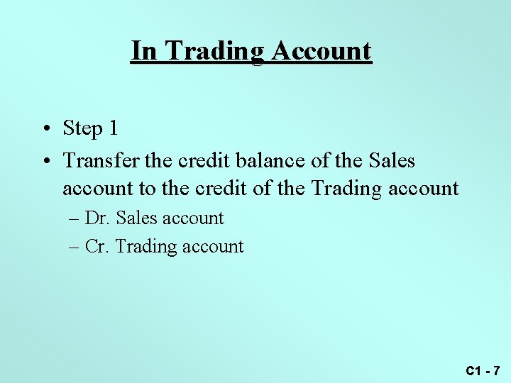 In Trading Account • Step 1 • Transfer the credit balance of the Sales