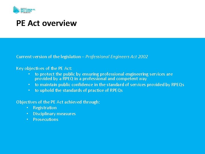 PE Act overview Current version of the legislation – Professional Engineers Act 2002 Key PE Act overview Current version of the legislation – Professional Engineers Act 2002 Key