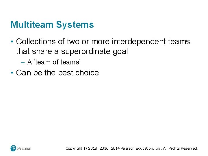 Multiteam Systems • Collections of two or more interdependent teams that share a superordinate