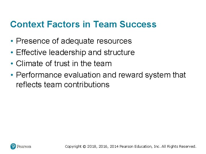 Context Factors in Team Success • • Presence of adequate resources Effective leadership and