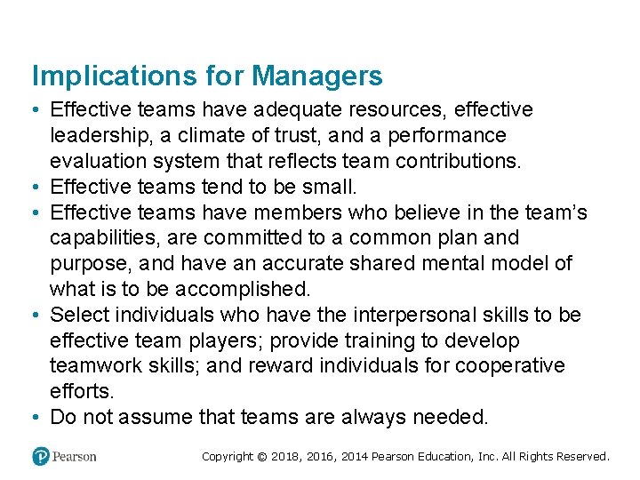 Implications for Managers • Effective teams have adequate resources, effective leadership, a climate of