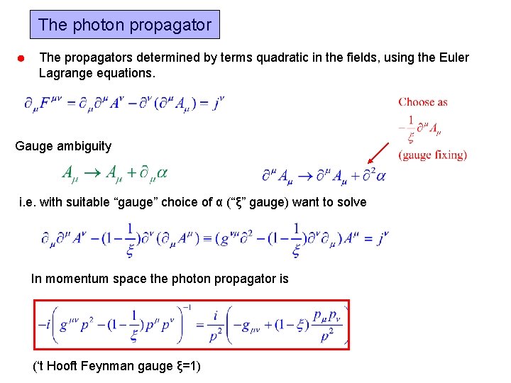 The photon propagator The propagators determined by terms quadratic in the fields, using the