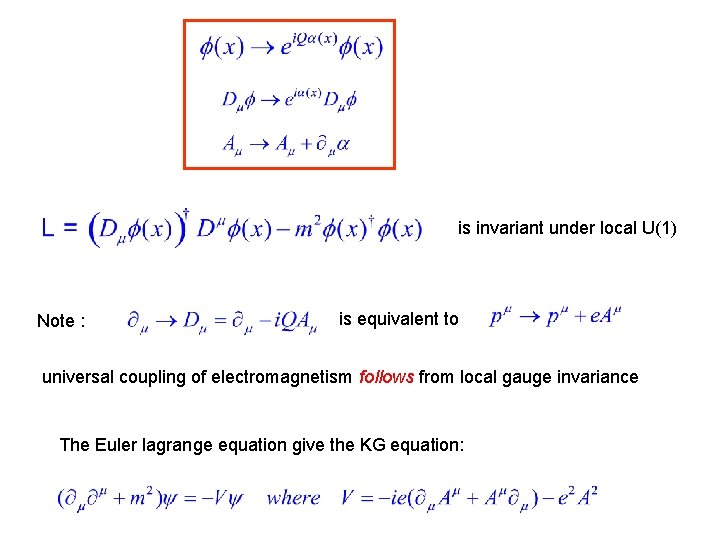 is invariant under local U(1) Note : is equivalent to universal coupling of electromagnetism