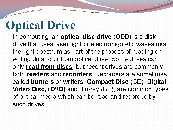 Optical Drive In computing, an optical disc drive (ODD) is a disk drive that