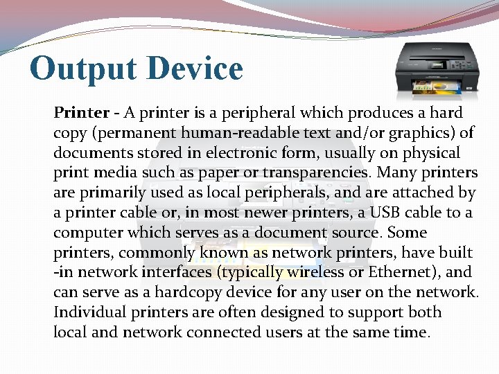Output Device Printer - A printer is a peripheral which produces a hard copy
