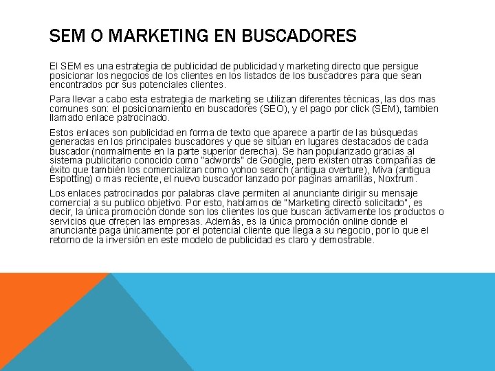 SEM O MARKETING EN BUSCADORES El SEM es una estrategia de publicidad y marketing