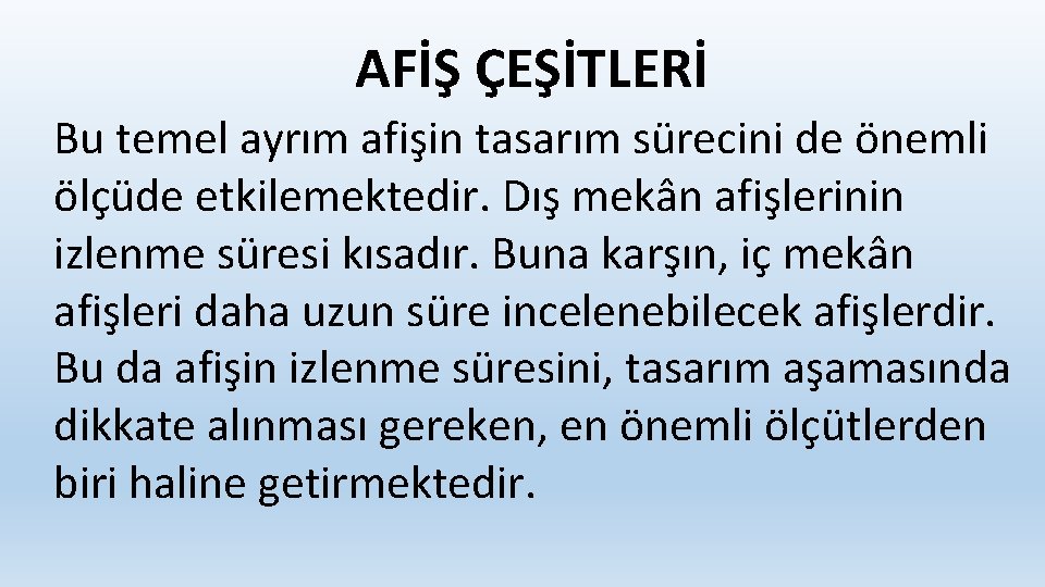 AFİŞ ÇEŞİTLERİ Bu temel ayrım afişin tasarım sürecini de önemli ölçüde etkilemektedir. Dış mekân