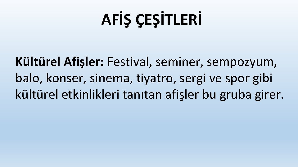 AFİŞ ÇEŞİTLERİ Kültürel Afişler: Festival, seminer, sempozyum, balo, konser, sinema, tiyatro, sergi ve spor