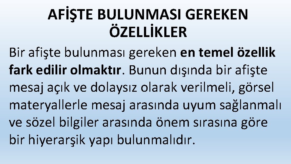 AFİŞTE BULUNMASI GEREKEN ÖZELLİKLER Bir afişte bulunması gereken en temel özellik fark edilir olmaktır.