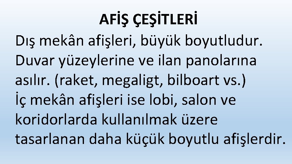 AFİŞ ÇEŞİTLERİ Dış mekân afişleri, büyük boyutludur. Duvar yüzeylerine ve ilan panolarına asılır. (raket,