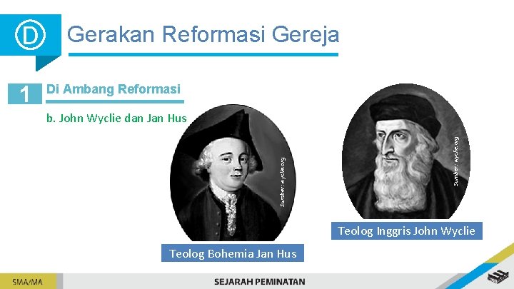 Di Ambang Reformasi b. John Wyclie dan Jan Hus Sumber: wyclie. org 1 Gerakan