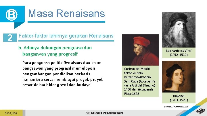 Ⓑ Masa Renaisans 2 Faktor-faktor lahirnya gerakan Renaisans b. Adanya dukungan penguasa dan bangsawan