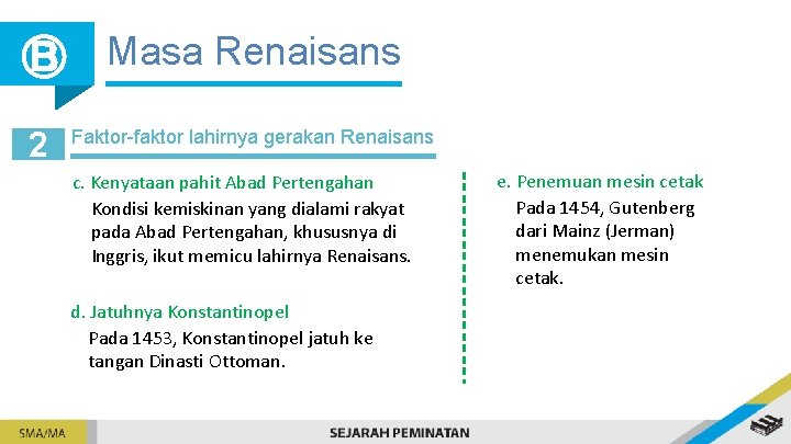 Ⓑ Masa Renaisans 2 Faktor-faktor lahirnya gerakan Renaisans c. Kenyataan pahit Abad Pertengahan Kondisi