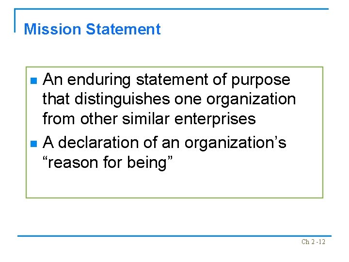 Mission Statement An enduring statement of purpose that distinguishes one organization from other similar