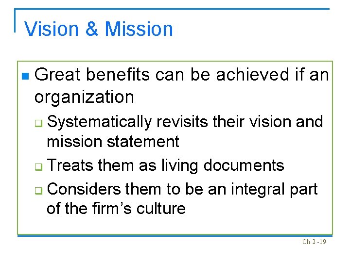 Vision & Mission n Great benefits can be achieved if an organization Systematically revisits